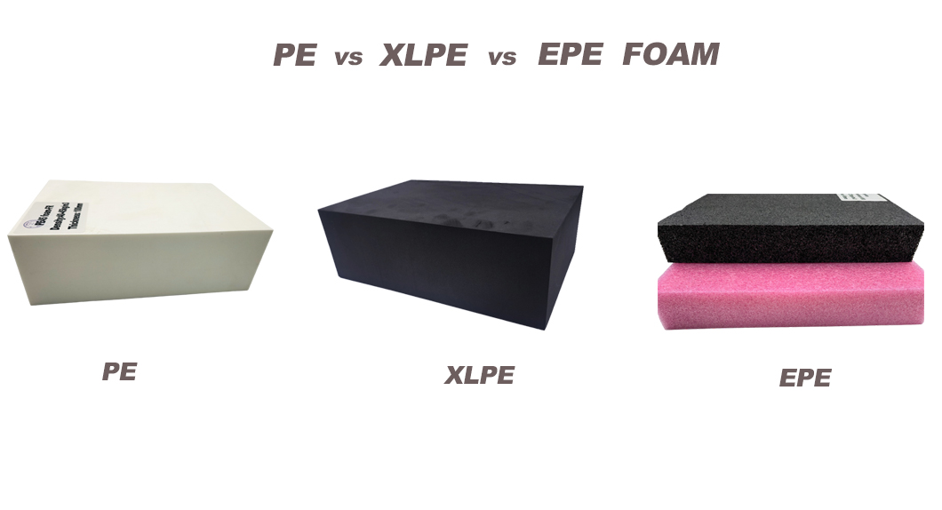 XLPE vs PE vs EPE Foam